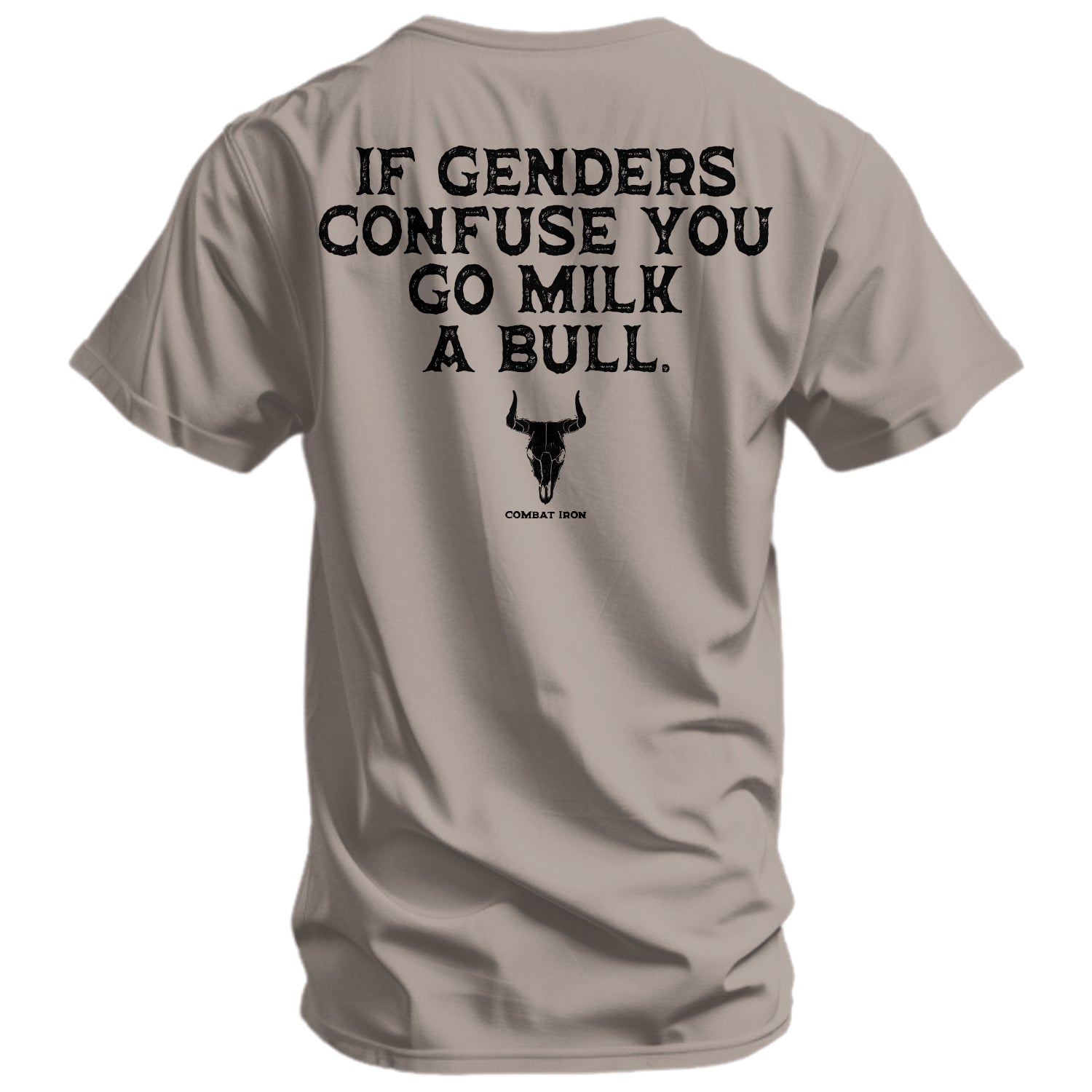 If Genders Confuse You, Go Milk a Bull Men's T-Shirt - Combat Iron Apparel Co.