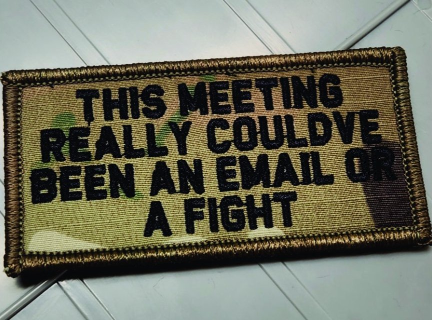 As Seen on Socials - This Meeting Could've Been an Email or a Fight - 2x4 Patch - Multiple Variants