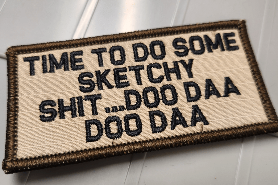 As Seen on Socials - Time To Do Some Sketchy Shit ... Doo Daa Doo Daa - 2x4 Patch - Desert Tan w/Black