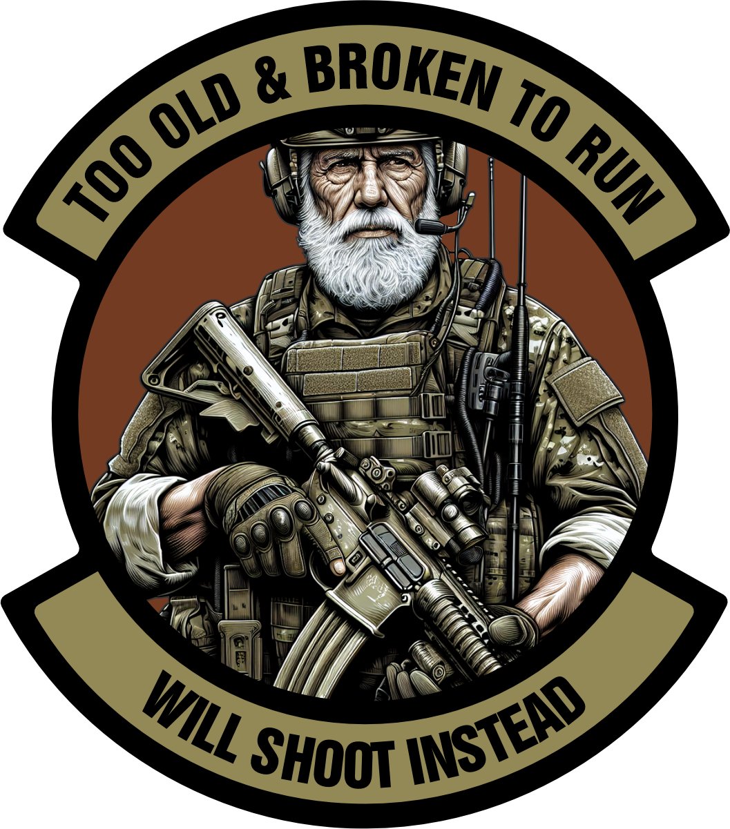 STICKER - Too Old & Broken to Run - Will Shoot Instead - 4"