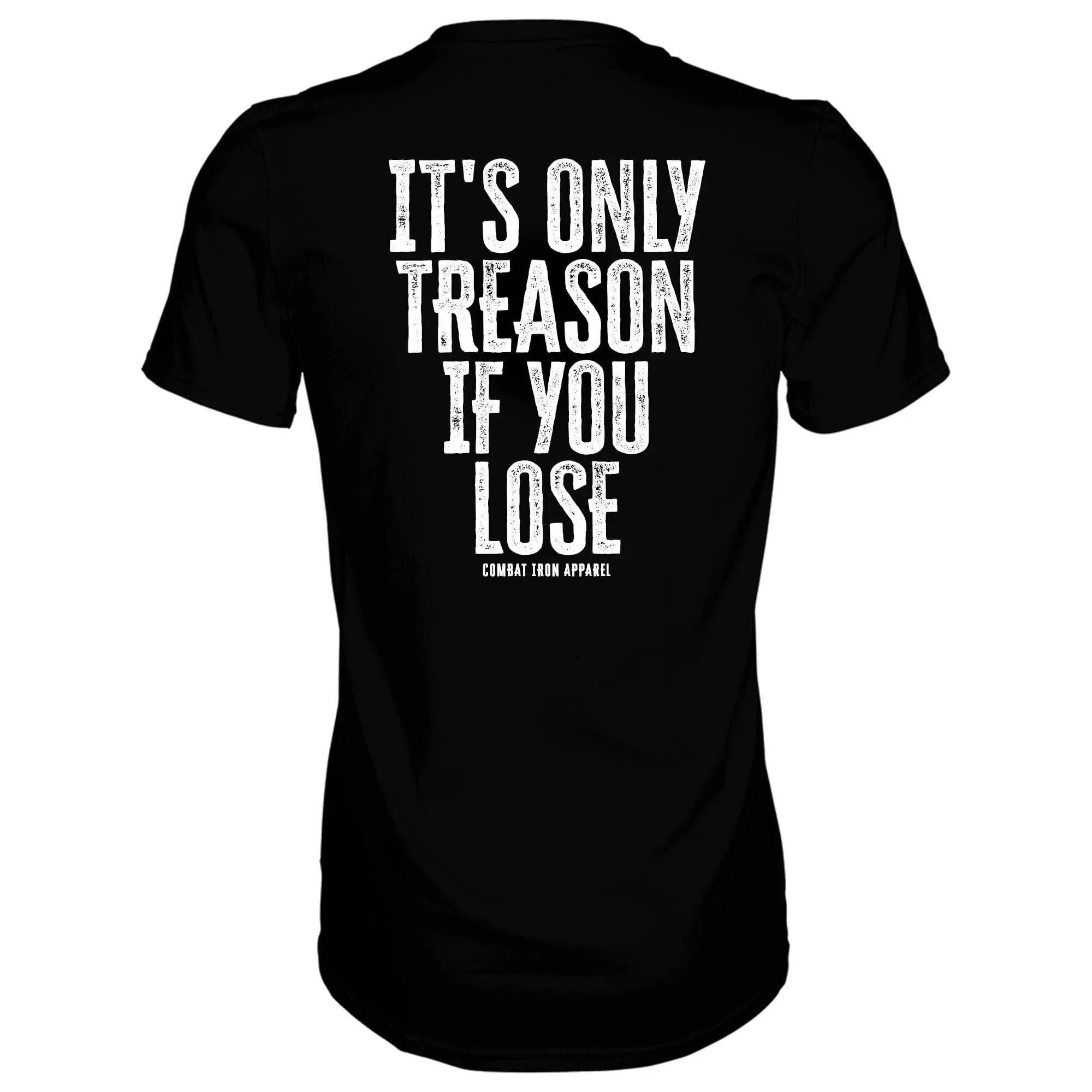IT'S ONLY TREASON IF YOU LOSE MEN'S T-SHIRT - Combat Iron Apparel Co.