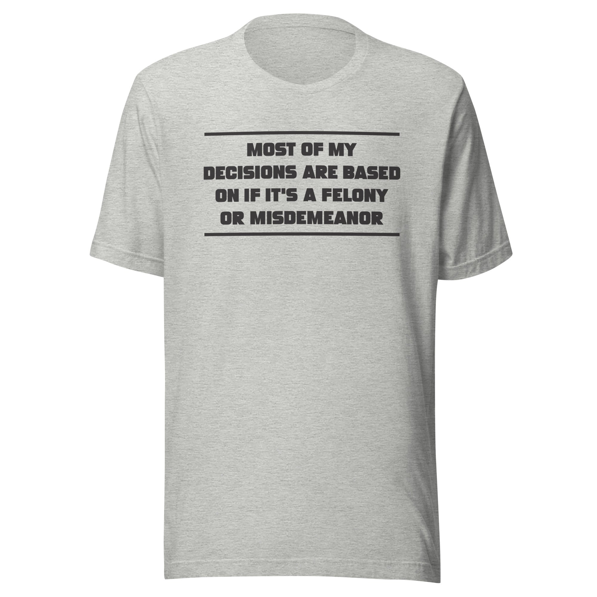 Felony or Misdemeanor - Unisex t-shirt