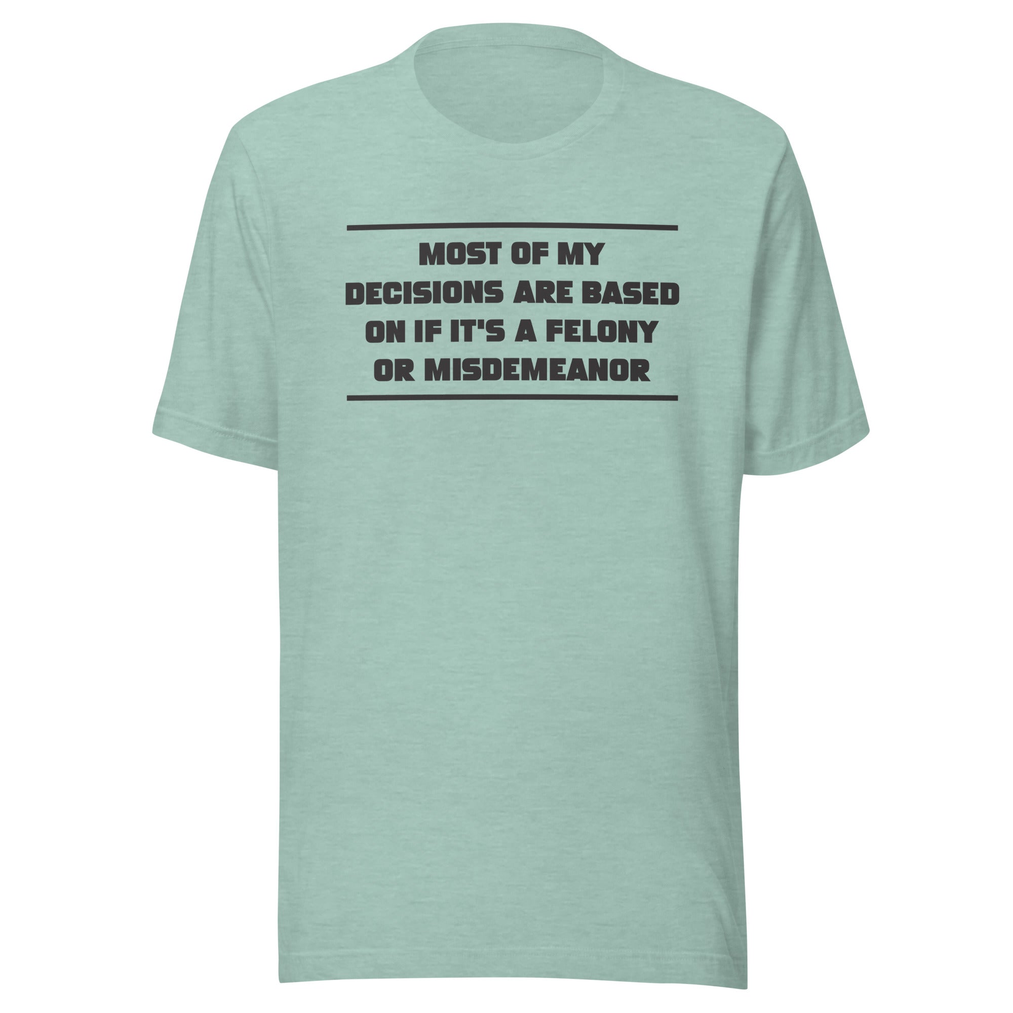 Felony or Misdemeanor - Unisex t-shirt