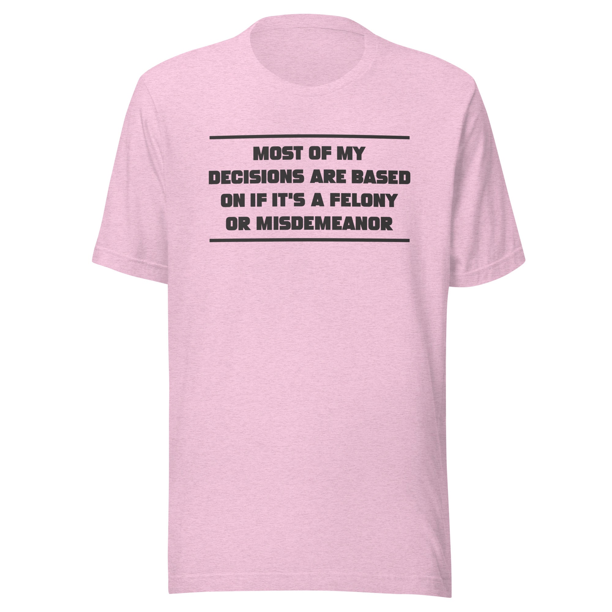 Felony or Misdemeanor - Unisex t-shirt