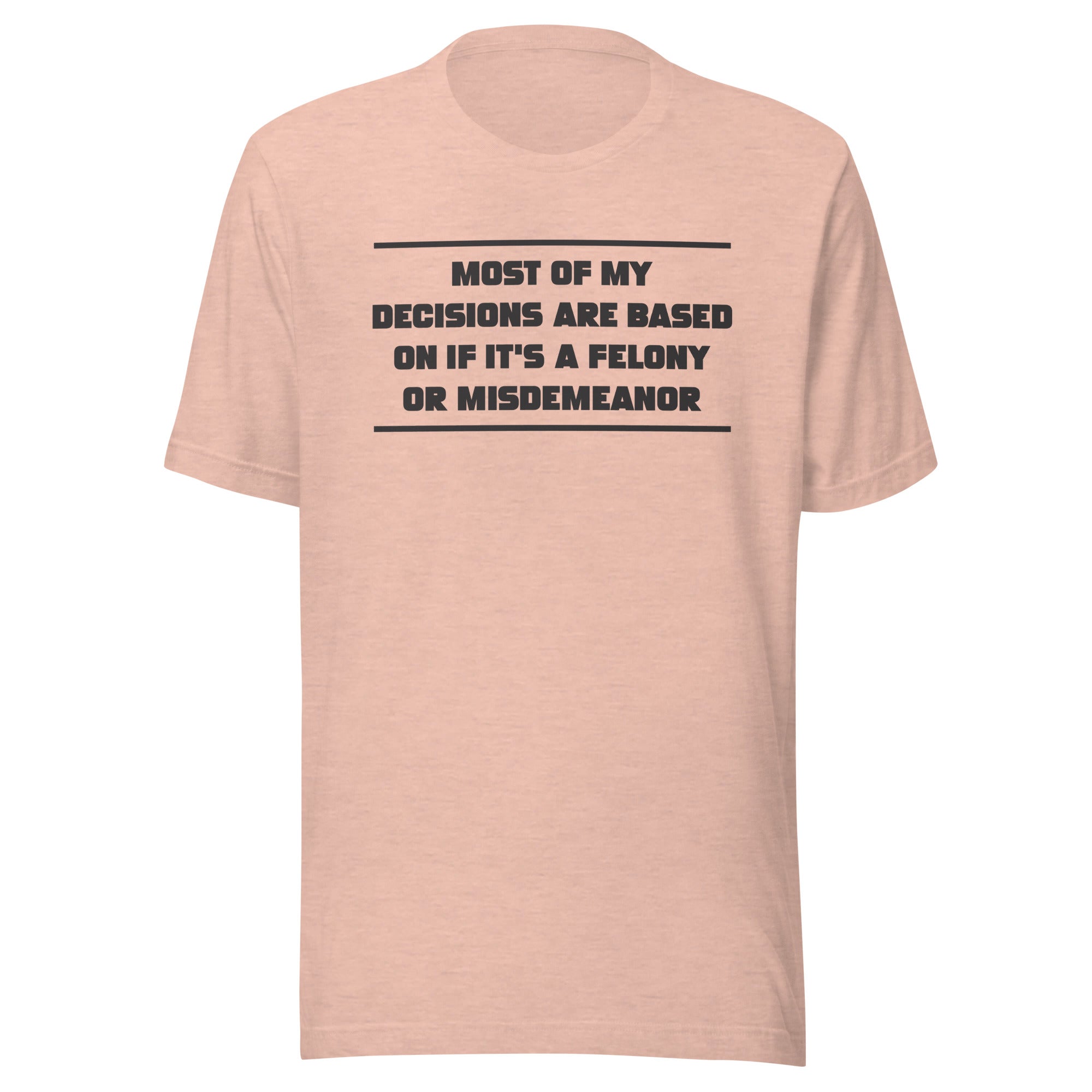 Felony or Misdemeanor - Unisex t-shirt