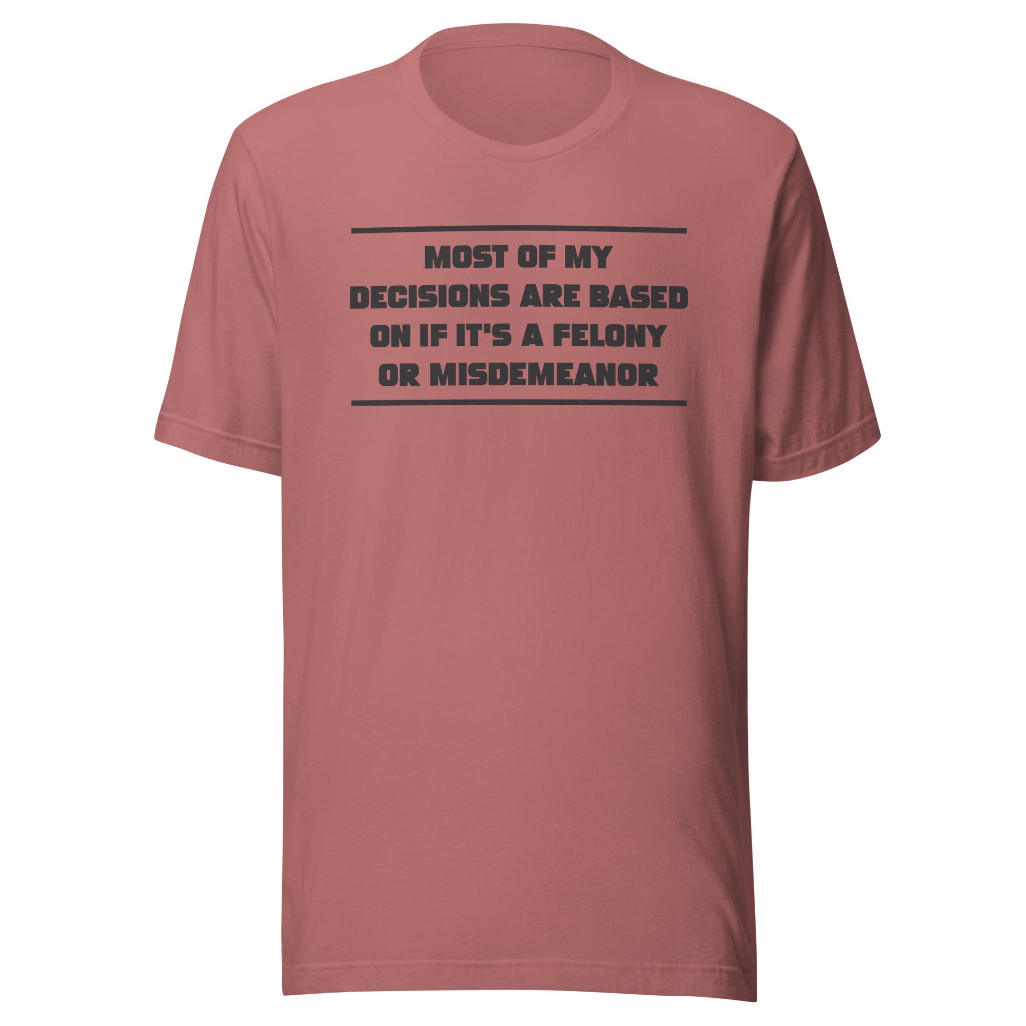 Felony or Misdemeanor - Unisex t-shirt