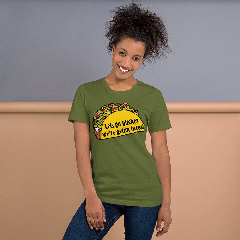 Tactical Gear Junkie Olive / S Lets go bitches were getting tacos Unisex t-shirt