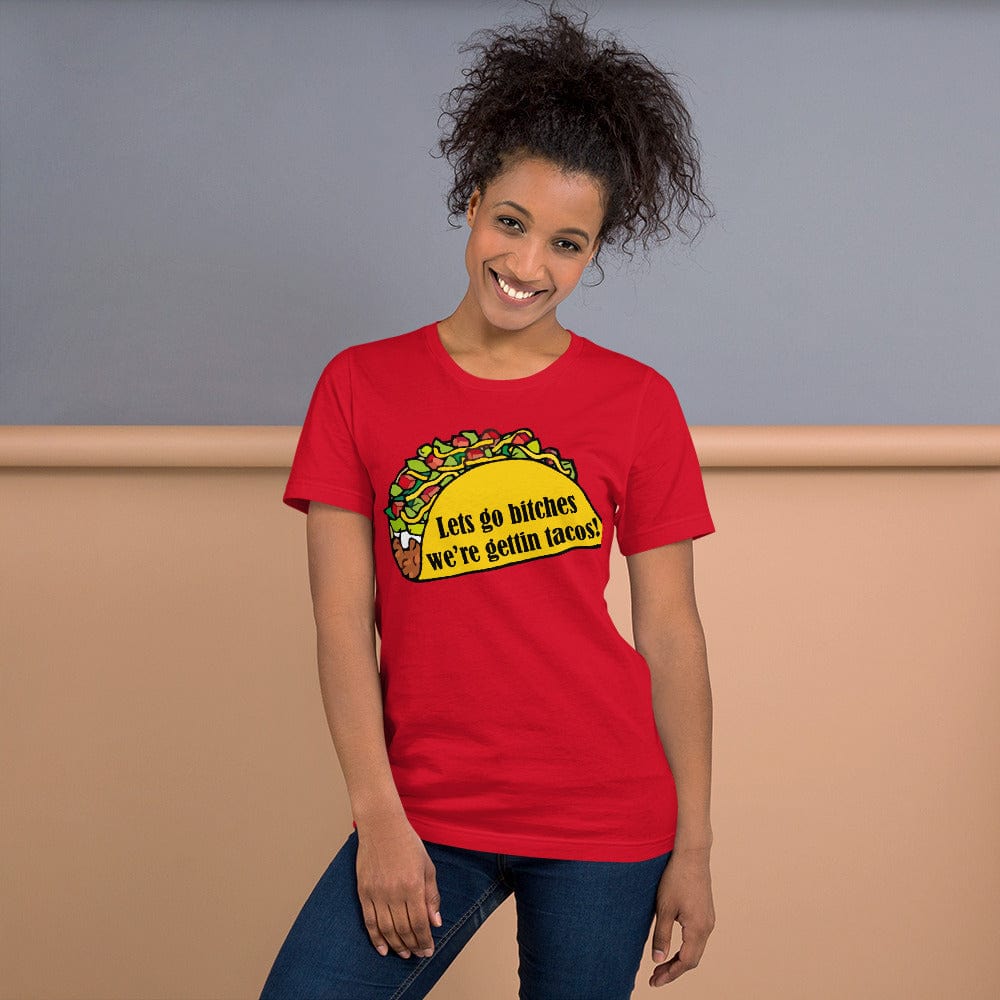 Tactical Gear Junkie Red / XS Lets go bitches were getting tacos Unisex t-shirt