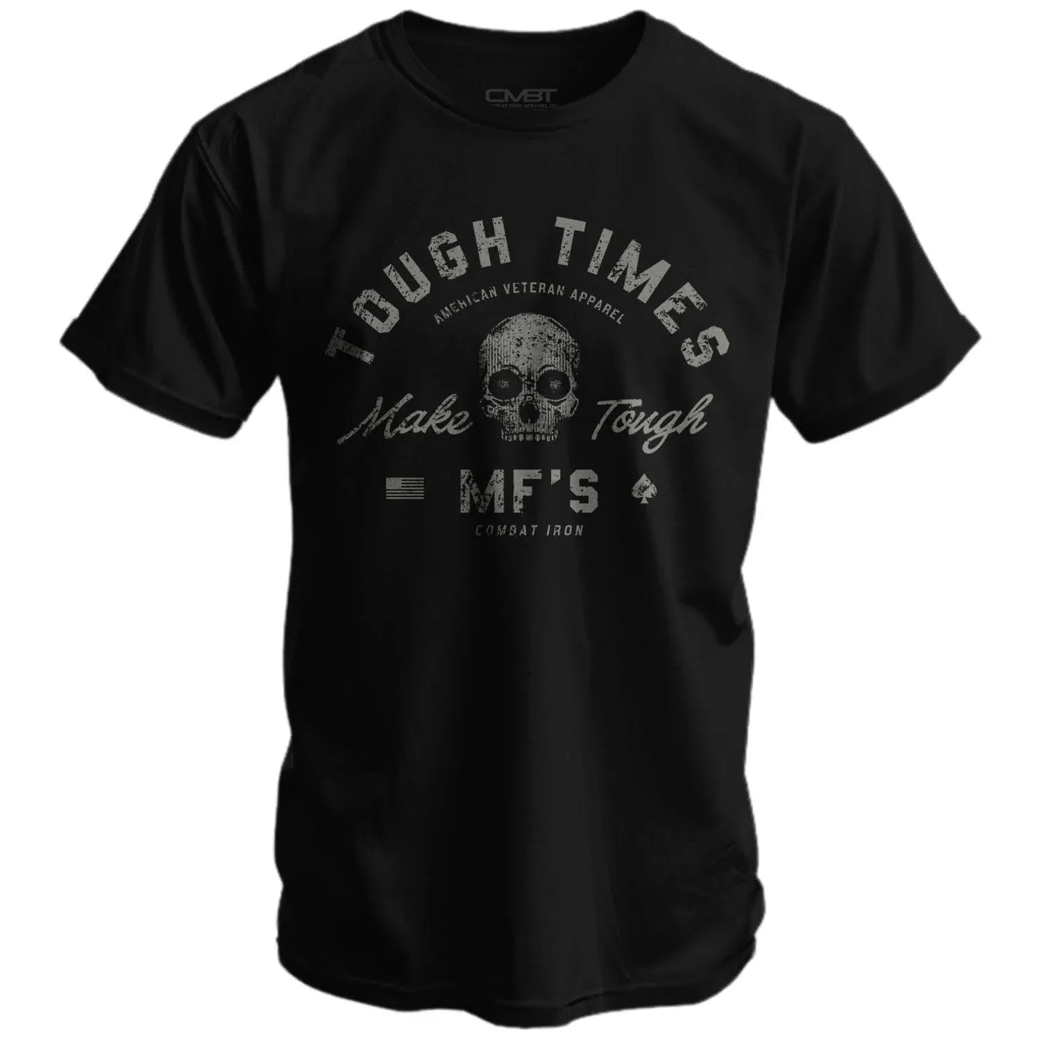 Tough Times Make Tough MF's Men's T-Shirt - Combat Iron Apparel Co.