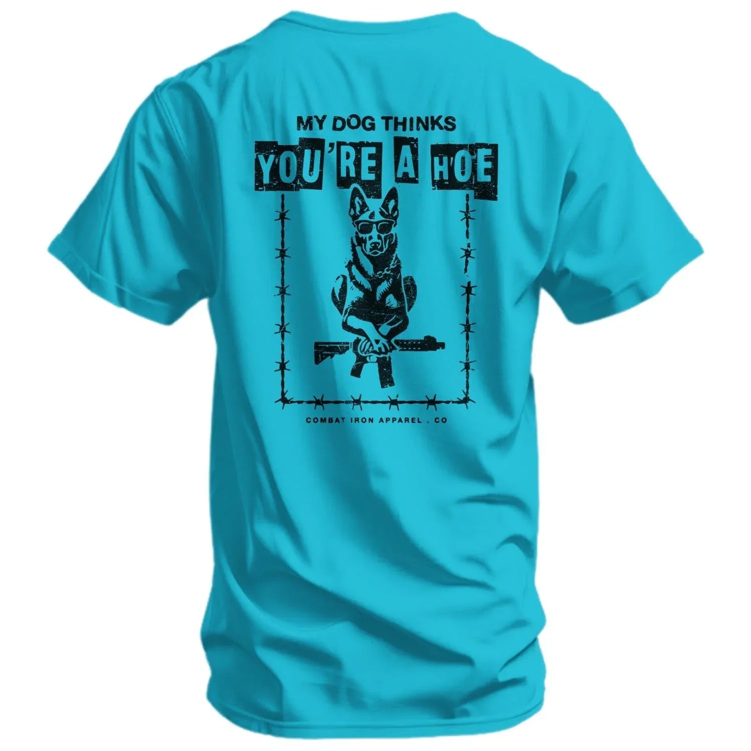 My Dog Thinks You're A Hoe Men's T-Shirt - Combat Iron Apparel Co.