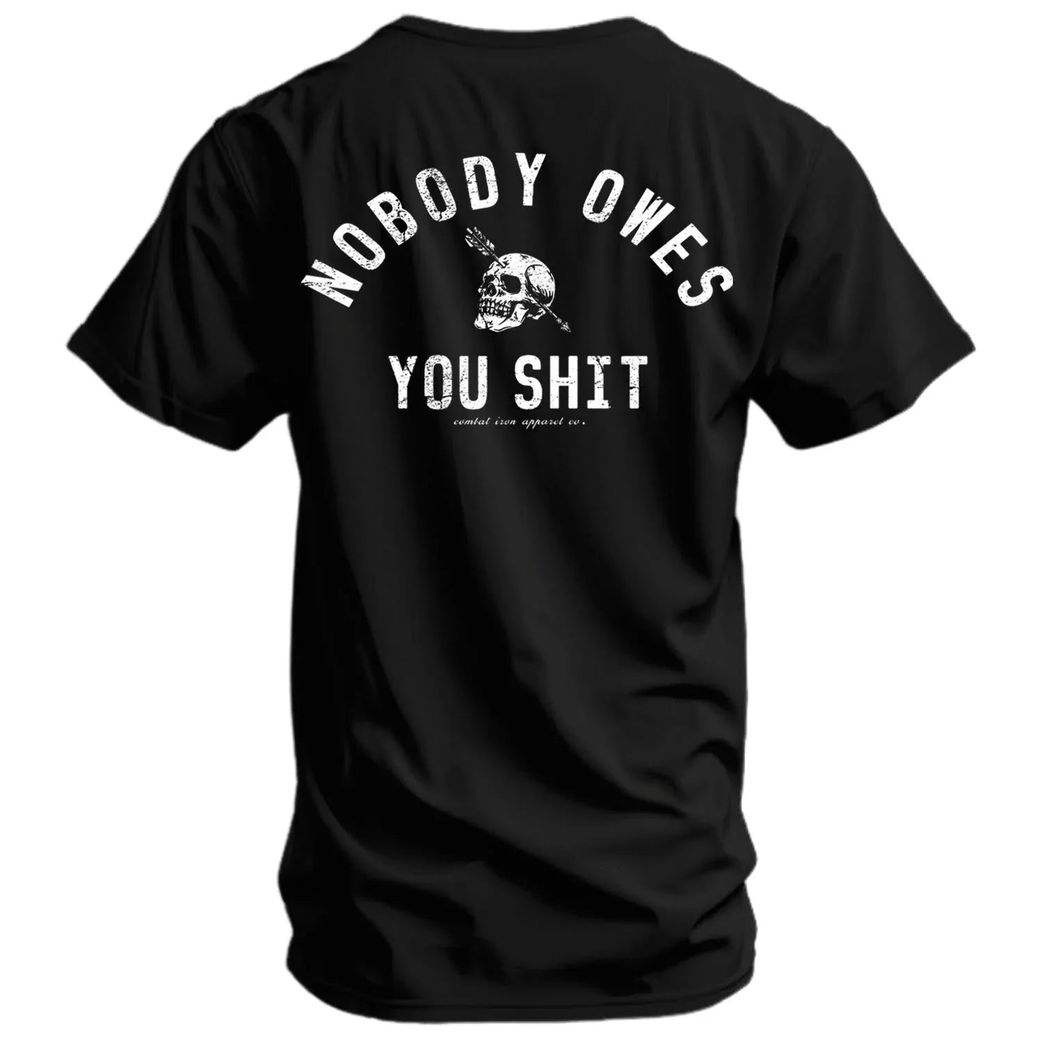 Nobody Owes You Shit Skull Men's T-Shirt - Combat Iron Apparel Co.