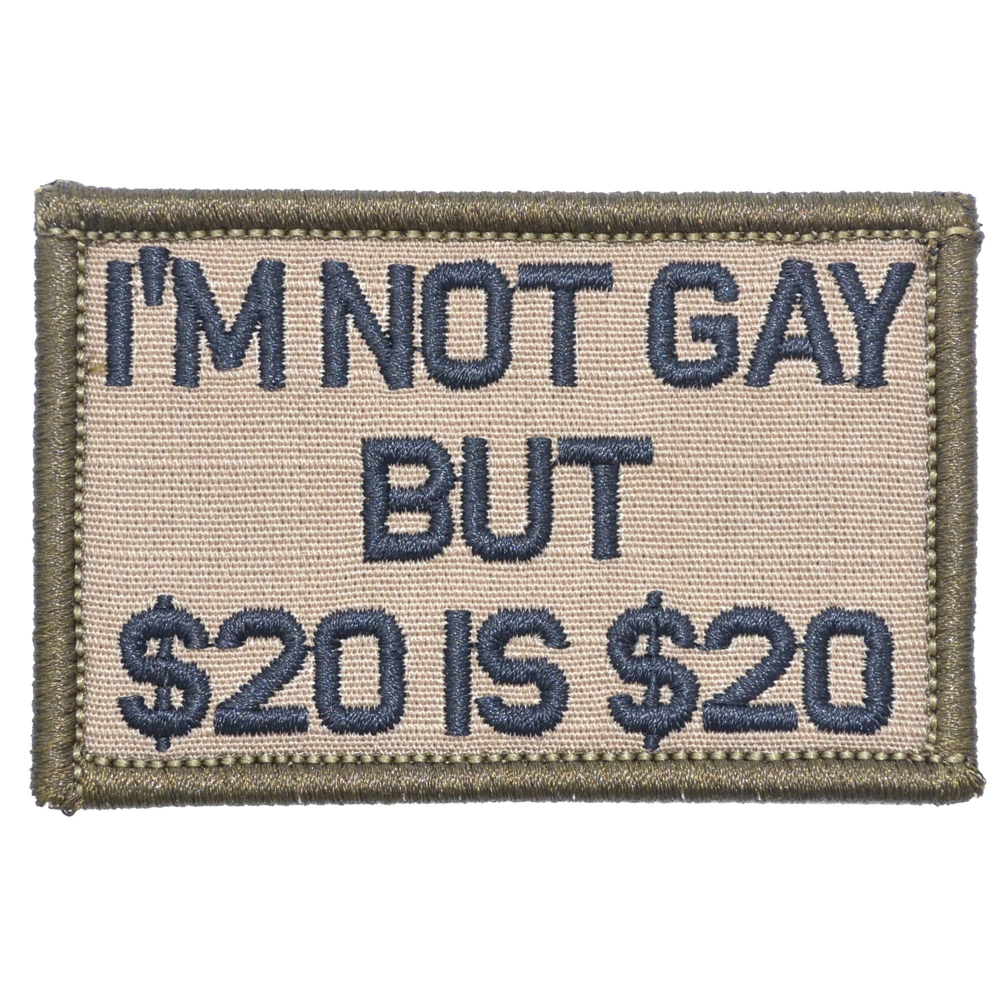Tactical Gear Junkie Patches Coyote Brown w/ Black I'm Not Gay But $20 is $20 - 2x3 Patch