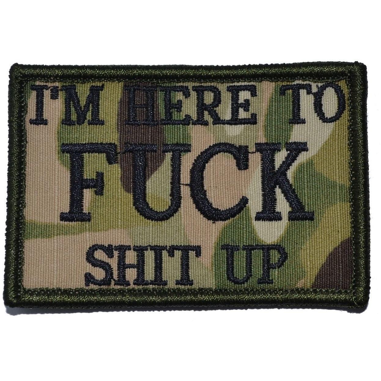 Tactical Gear Junkie Patches MultiCam I'm Here to Fuck Shit Up - 2x3 Patch