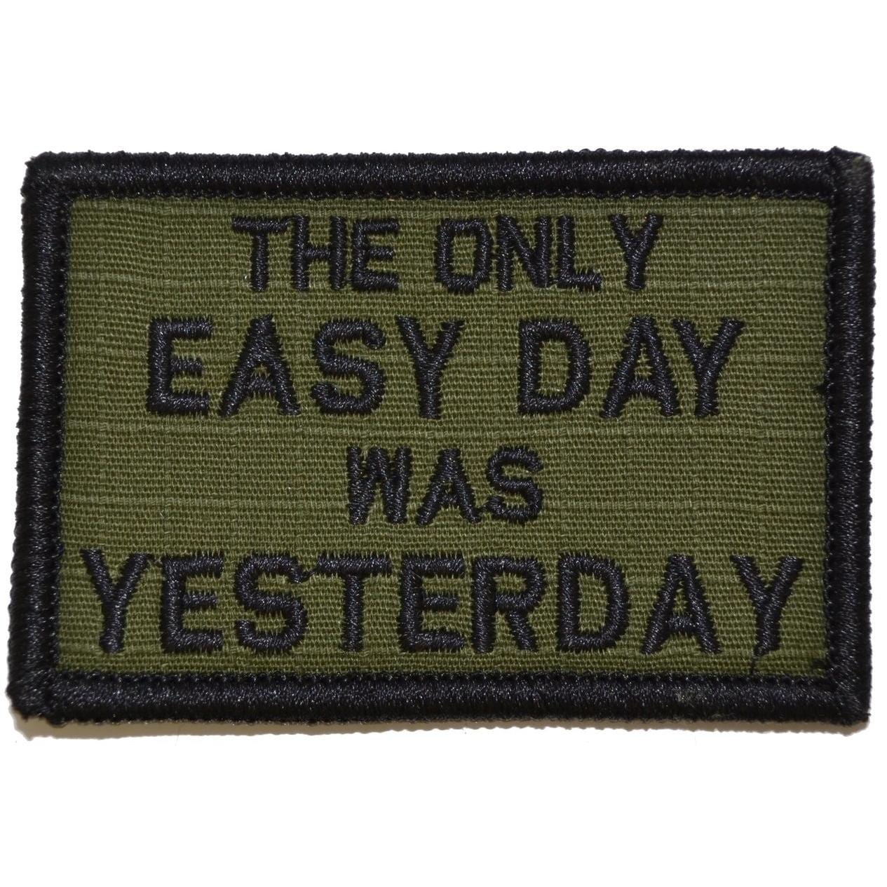 Tactical Gear Junkie Patches Olive Drab The Only Easy Day Was Yesterday, Navy Seal Motto - 2x3 Patch