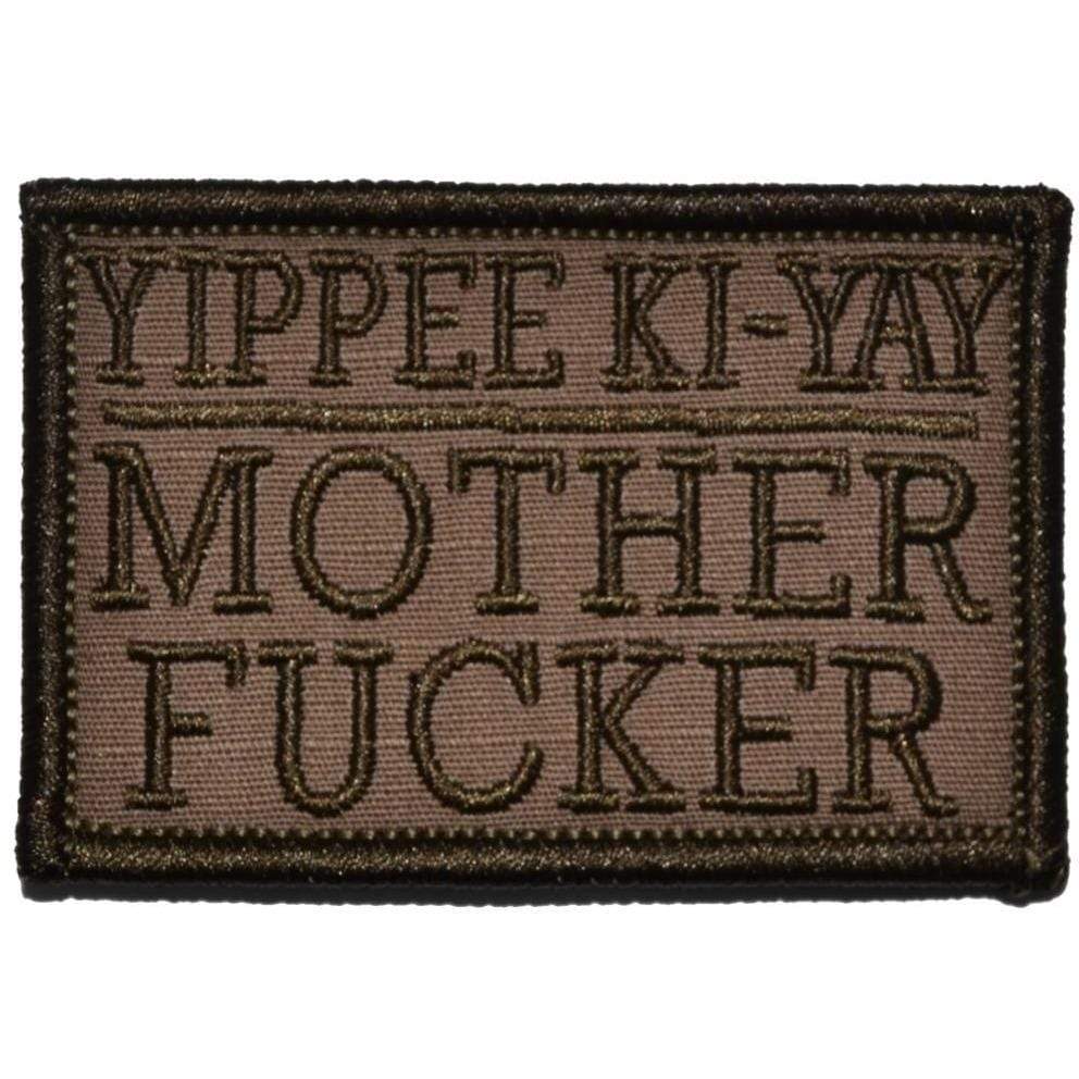 Tactical Gear Junkie Patches Coyote Brown Yippee Ki-Yay Mother Fucker - 2x3 Patch