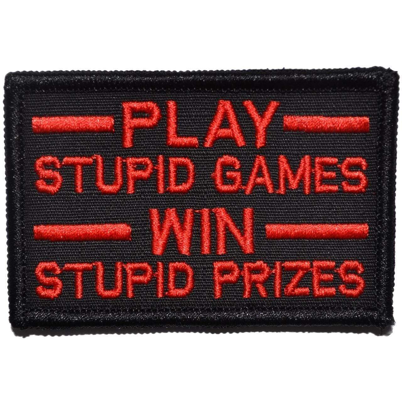 Tactical Gear Junkie Patches Black w/ Red Play Stupid Games, Win Stupid Prizes - 2x3 Patch