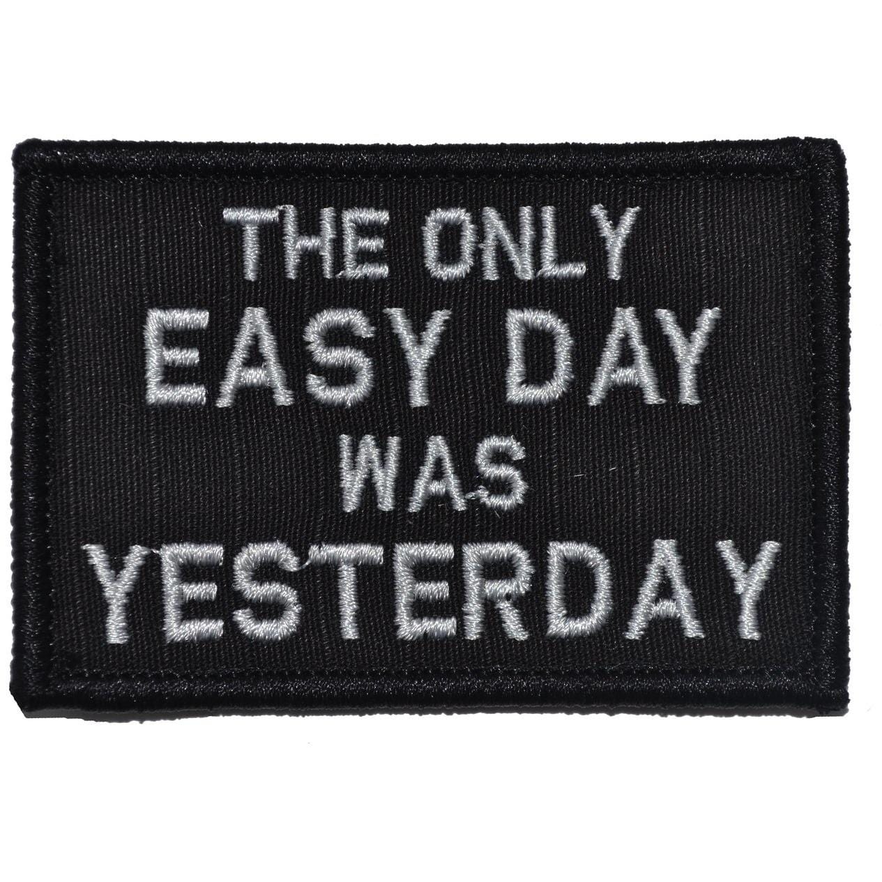 Tactical Gear Junkie Patches Black The Only Easy Day Was Yesterday, Navy Seal Motto - 2x3 Patch