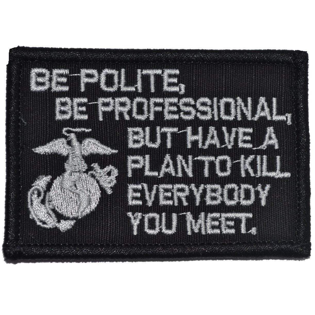 Tactical Gear Junkie Patches Black Be Polite, Be Professional USMC Mattis Quote - 2x3 Patch