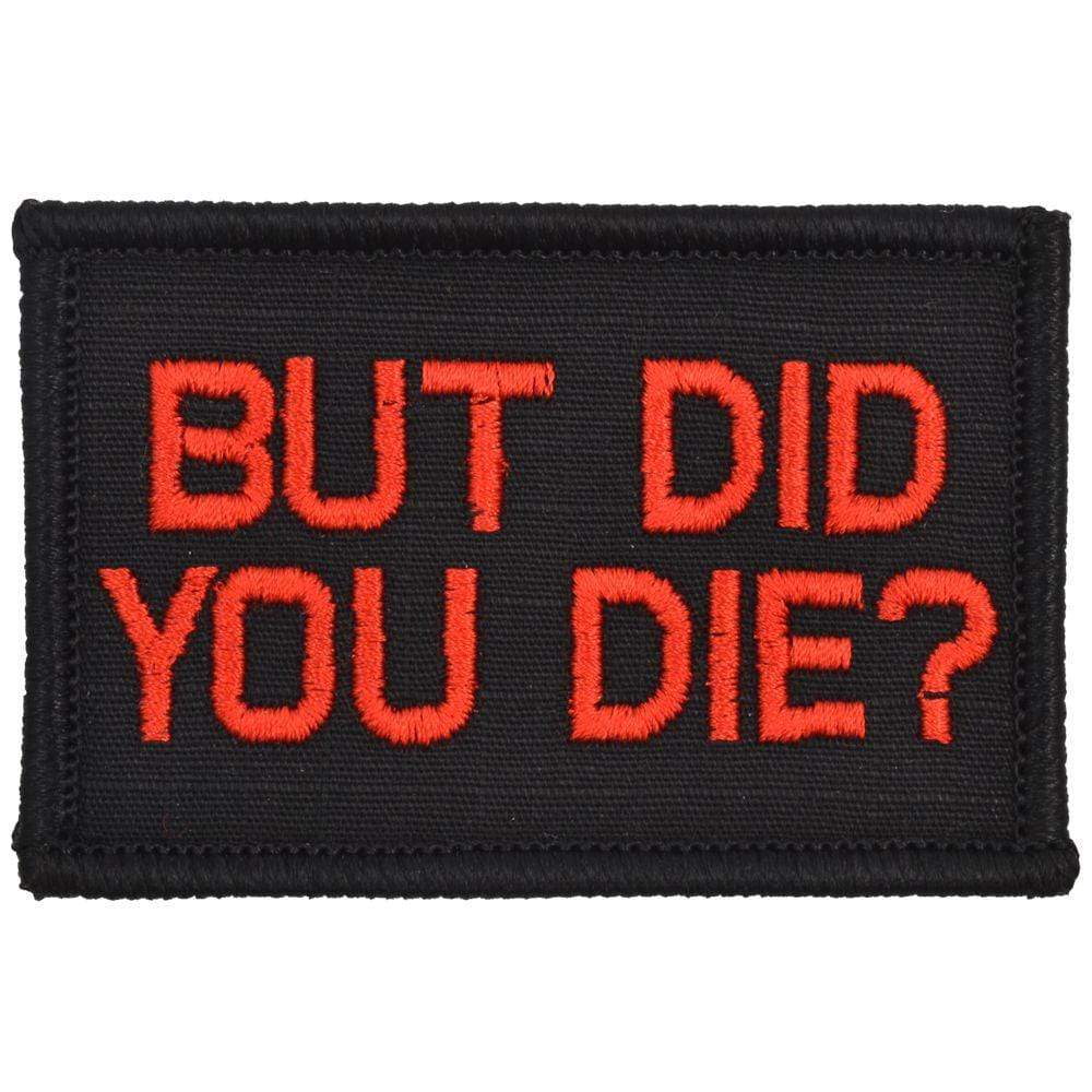 Tactical Gear Junkie Patches Black w/ Red But Did You Die? - 2x3 Patch