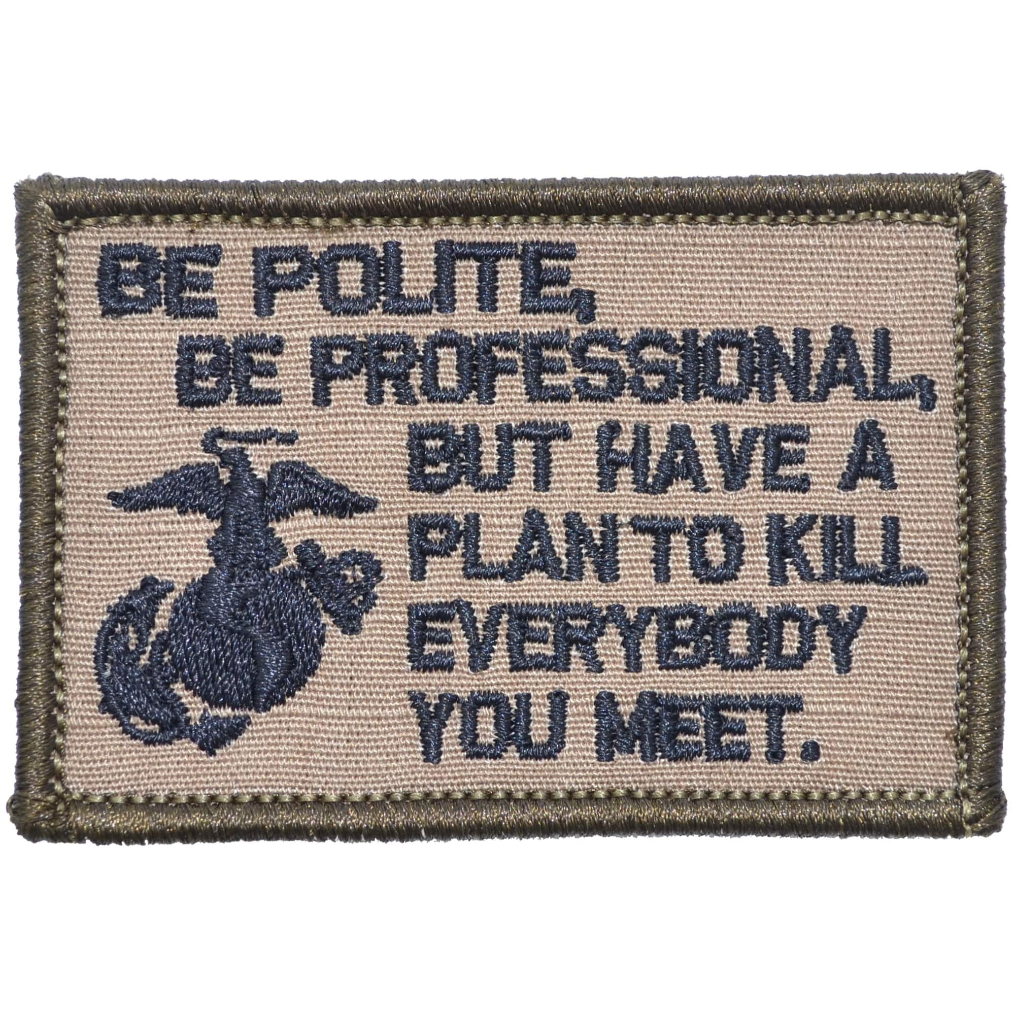 Tactical Gear Junkie Patches Coyote Brown w/ Black Be Polite, Be Professional USMC Mattis Quote - 2x3 Patch