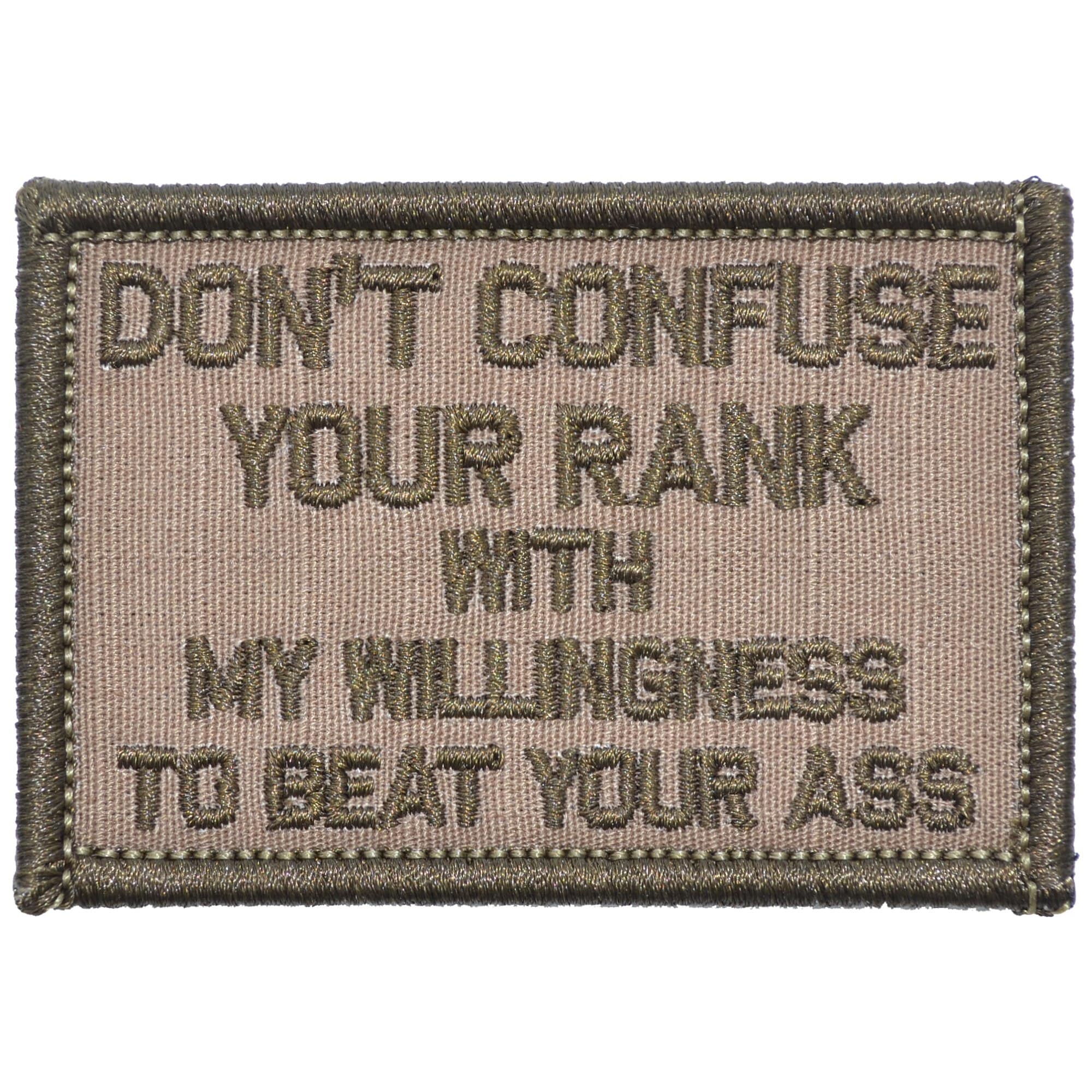 Tactical Gear Junkie Patches Coyote Brown Don't Confuse Your Rank With My Willingness To Beat Your Ass - 2x3 Patch