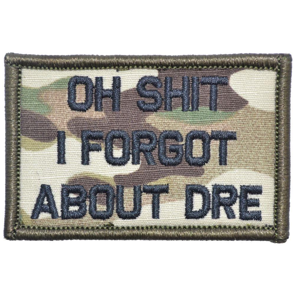 Tactical Gear Junkie Patches MultiCam Oh Shit I Forgot About Dre - 2x3 Patch