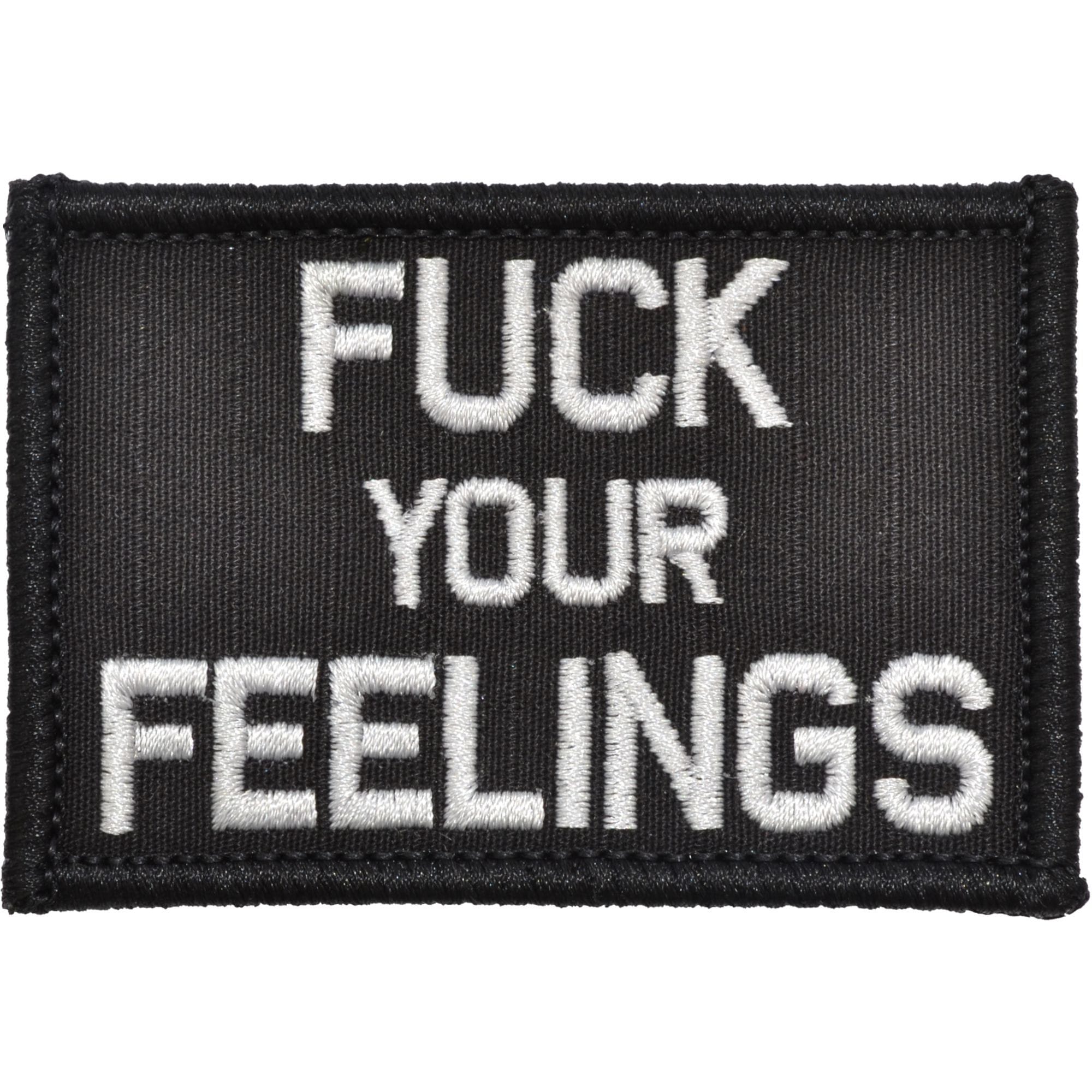 Tactical Gear Junkie Patches Black Fuck Your Feelings - 2x3 Patch