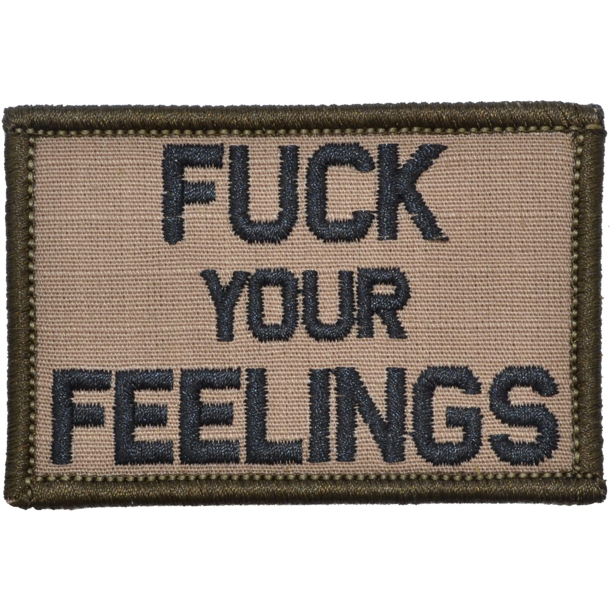 Tactical Gear Junkie Patches Coyote Brown w/ Black Fuck Your Feelings - 2x3 Patch