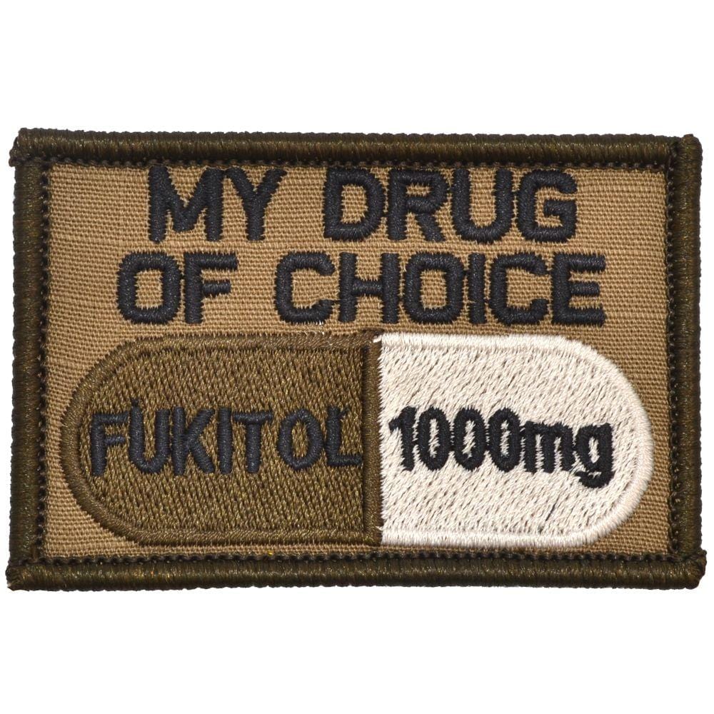 Tactical Gear Junkie Patches Coyote Brown w/ Black Fukitol, My Drug of Choice - 2x3 Patch