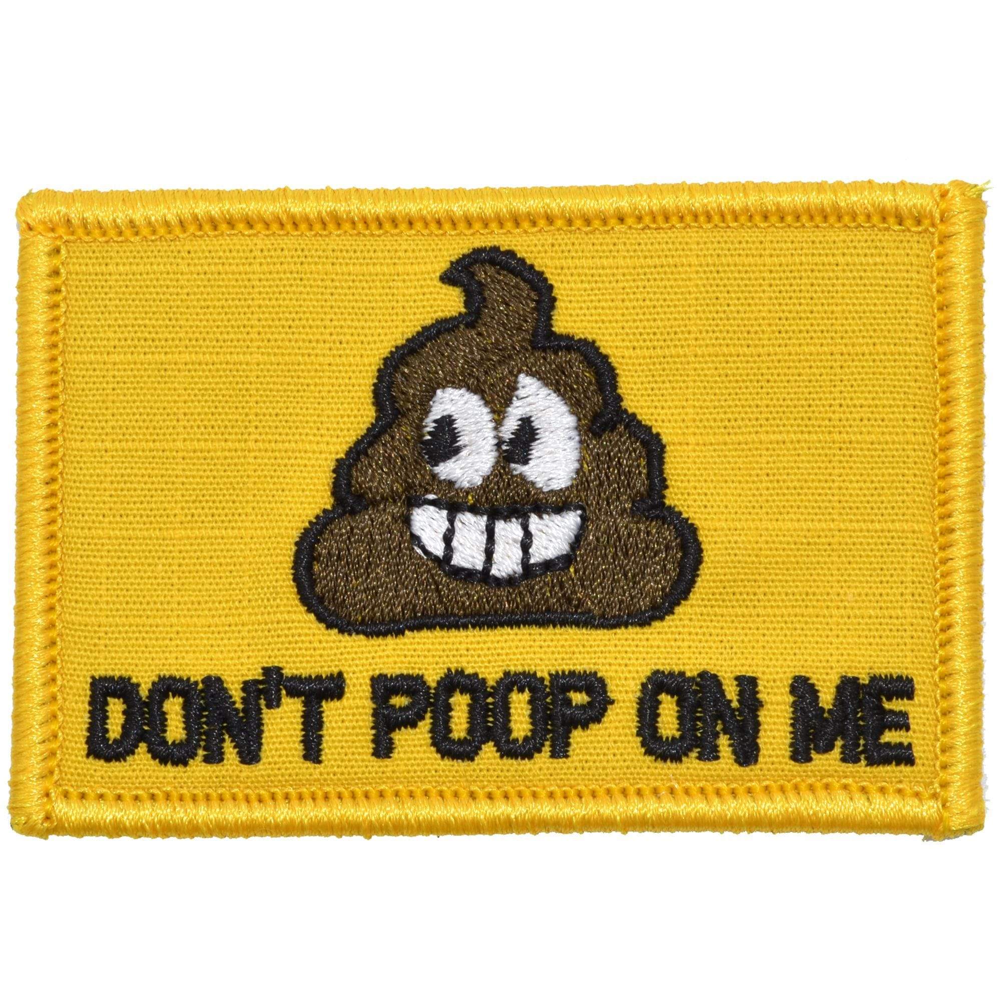 Tactical Gear Junkie Patches Full Color Don't Poop On Me - 2x3 Patch
