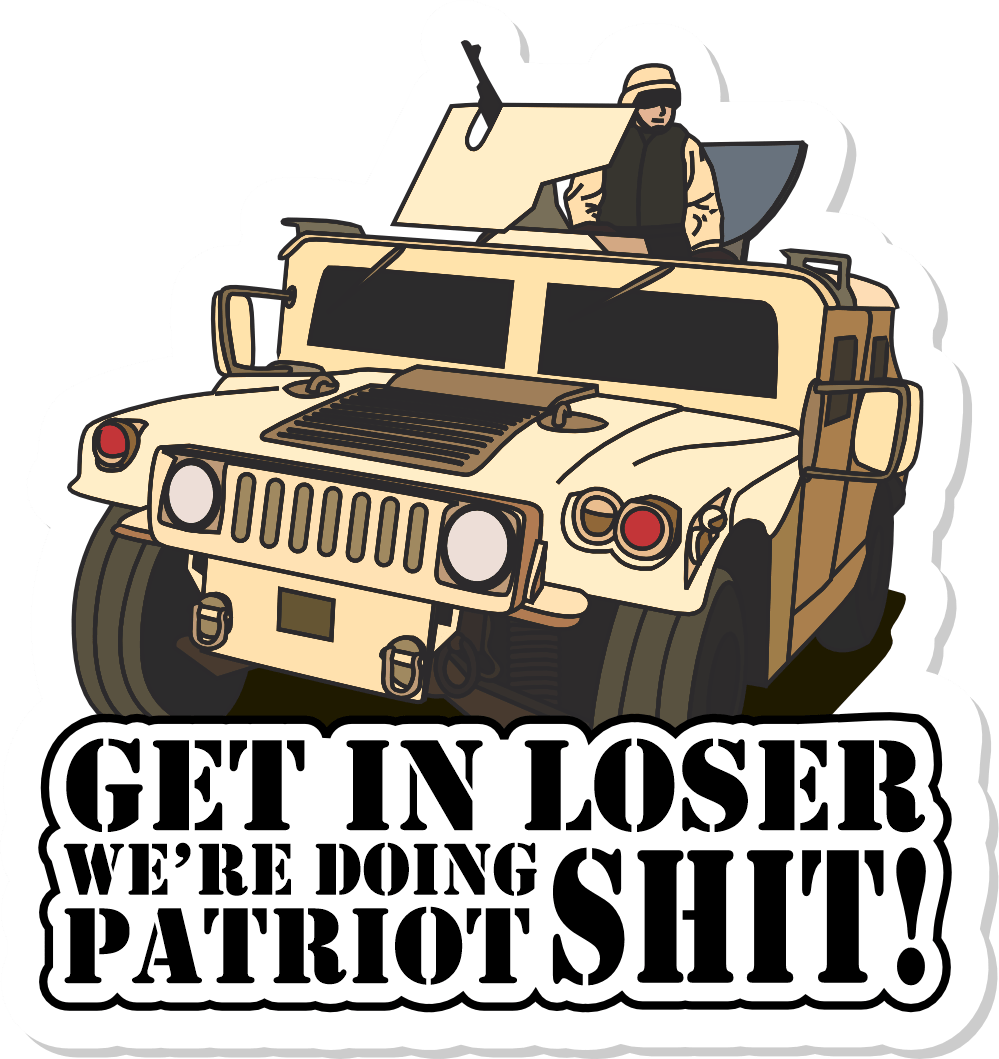Tactical Gear Junkie Stickers Get In Loser We're Doing Patriot Shit - 3.25x3.5 inch Sticker