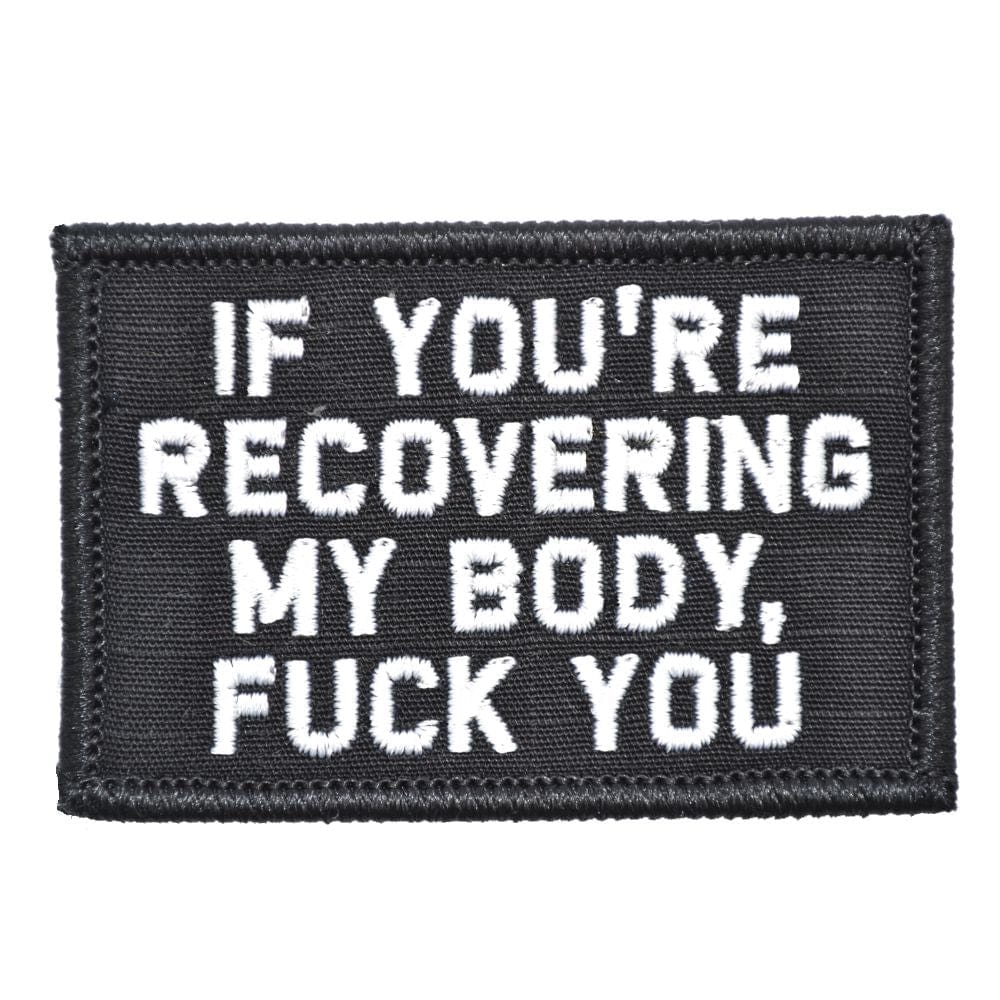 Tactical Gear Junkie Patches Black If You're Recovering My Body - 2x3 Patch