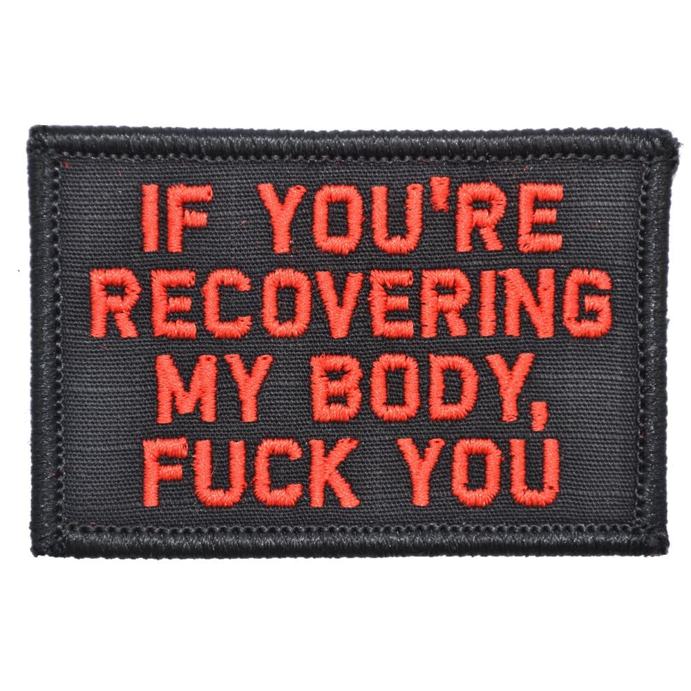Tactical Gear Junkie Patches Black w/ Red If You're Recovering My Body - 2x3 Patch