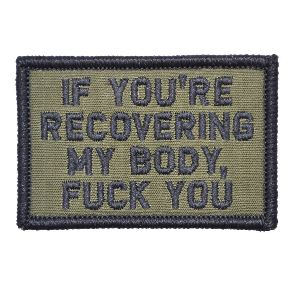 Tactical Gear Junkie Patches Olive Drab If You're Recovering My Body - 2x3 Patch
