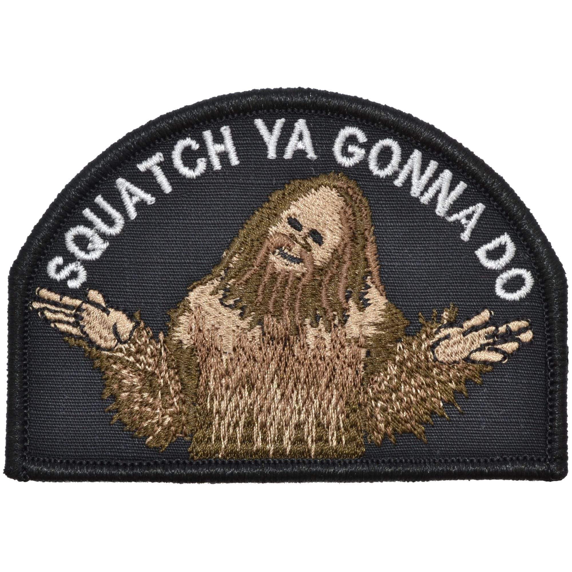 Tactical Gear Junkie Patches Black Squatch Ya Gonna Do - 2.75x4 Patch