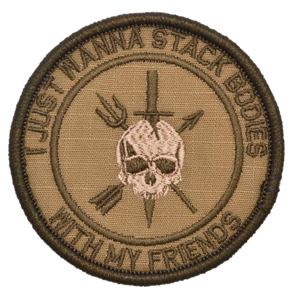 Tactical Gear Junkie Patches Coyote Brown I Just Wanna Stack Bodies With My Friends - 3 inch Round Patch