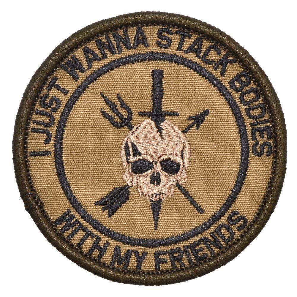 Tactical Gear Junkie Patches Coyote Brown w/ Black I Just Wanna Stack Bodies With My Friends - 3 inch Round Patch