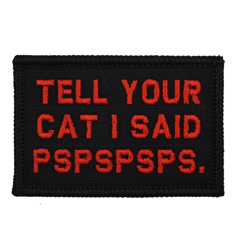 Tactical Gear Junkie Patches Black w/ Red Tell Your Cat I Said - 2x3 Patch