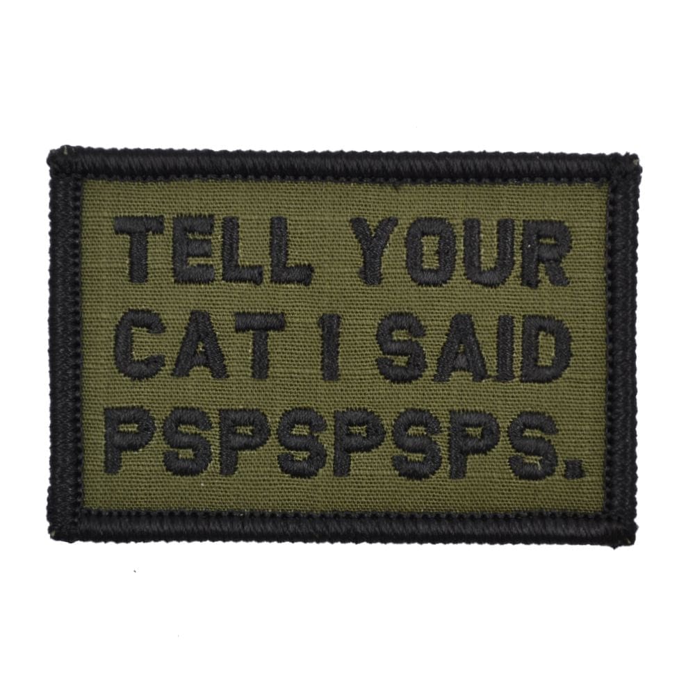 Tactical Gear Junkie Patches Olive Drab Tell Your Cat I Said - 2x3 Patch