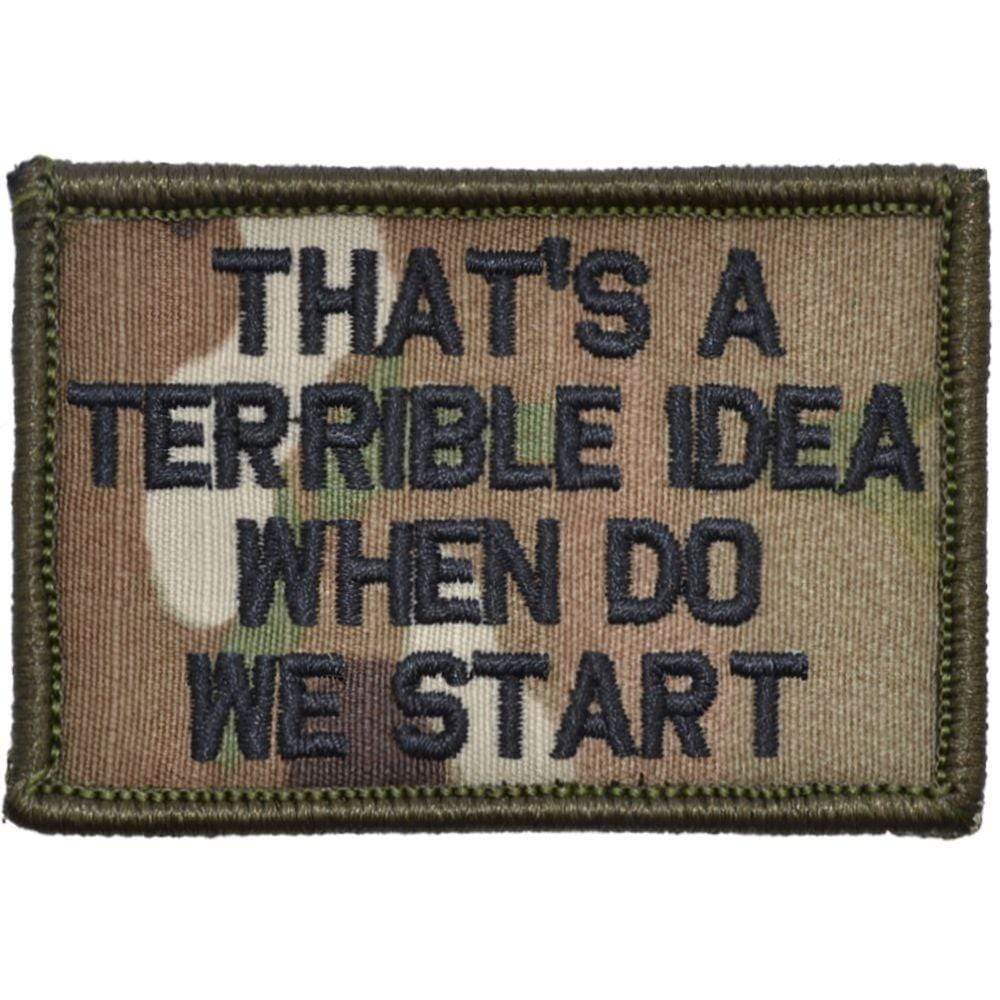 Tactical Gear Junkie Patches MultiCam That's a Terrible Idea When Do We Start - 2x3 Patch