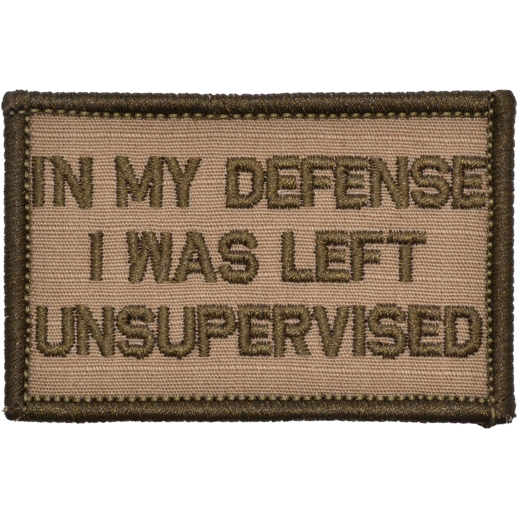Tactical Gear Junkie Patches Coyote Brown In My Defense I Was Left Unsupervised - 2x3 Patch