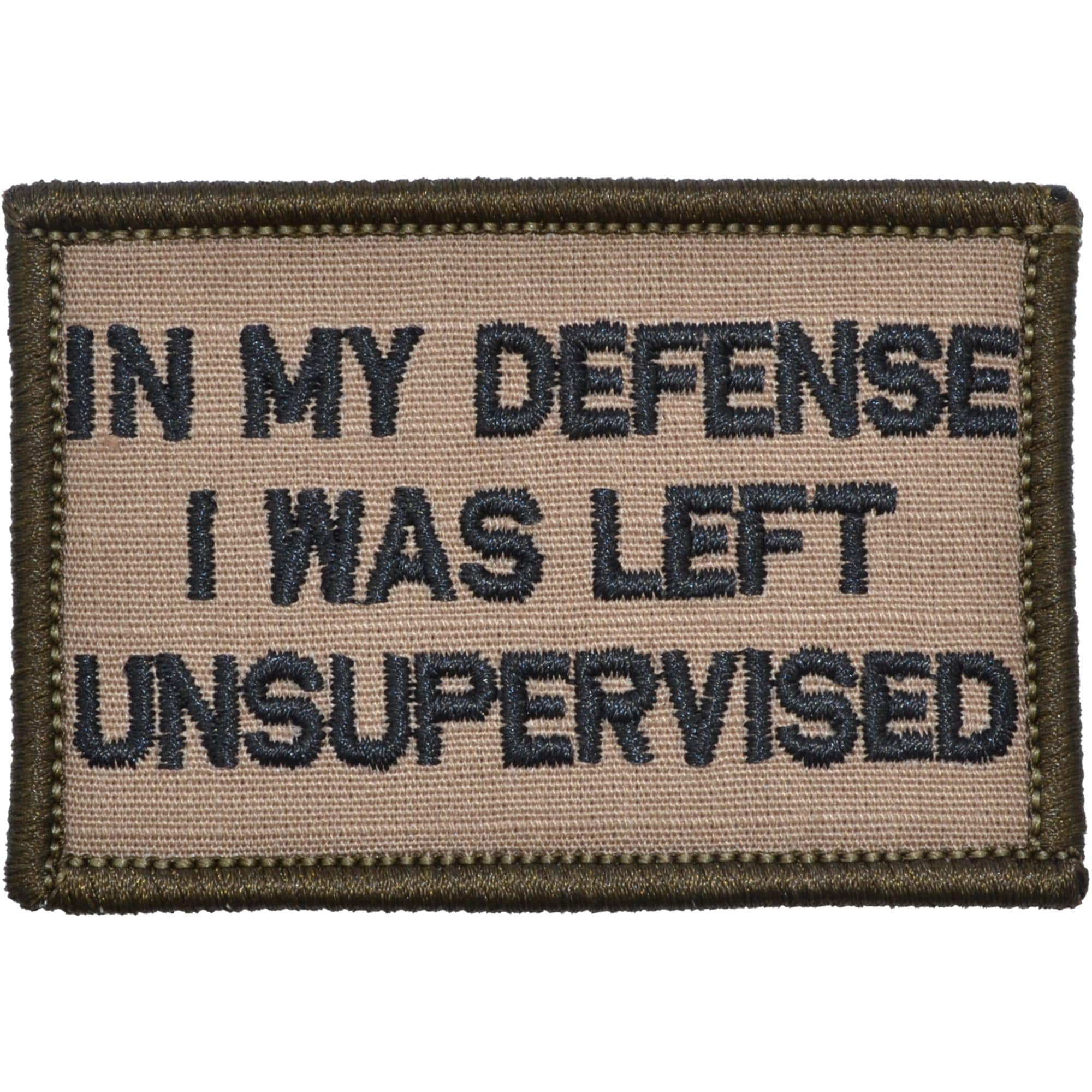 Tactical Gear Junkie Patches Coyote Brown w/ Black In My Defense I Was Left Unsupervised - 2x3 Patch