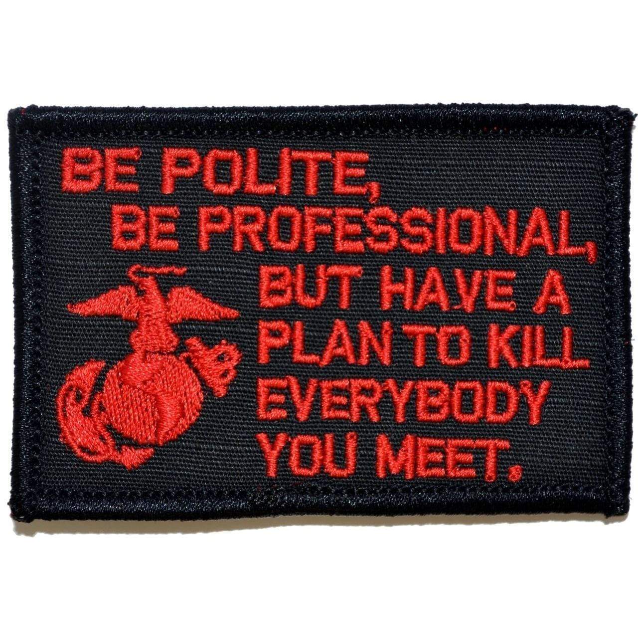 Tactical Gear Junkie Patches Black w/ Red Be Polite, Be Professional USMC Mattis Quote - 2x3 Patch
