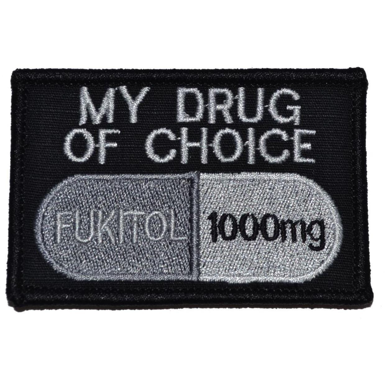 Tactical Gear Junkie Patches Black Fukitol, My Drug of Choice - 2x3 Patch