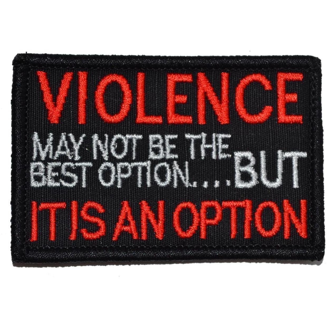 Tactical Gear Junkie Patches Black VIOLENCE, may not be the best option but, IT IS AN OPTION - 2x3 Patch