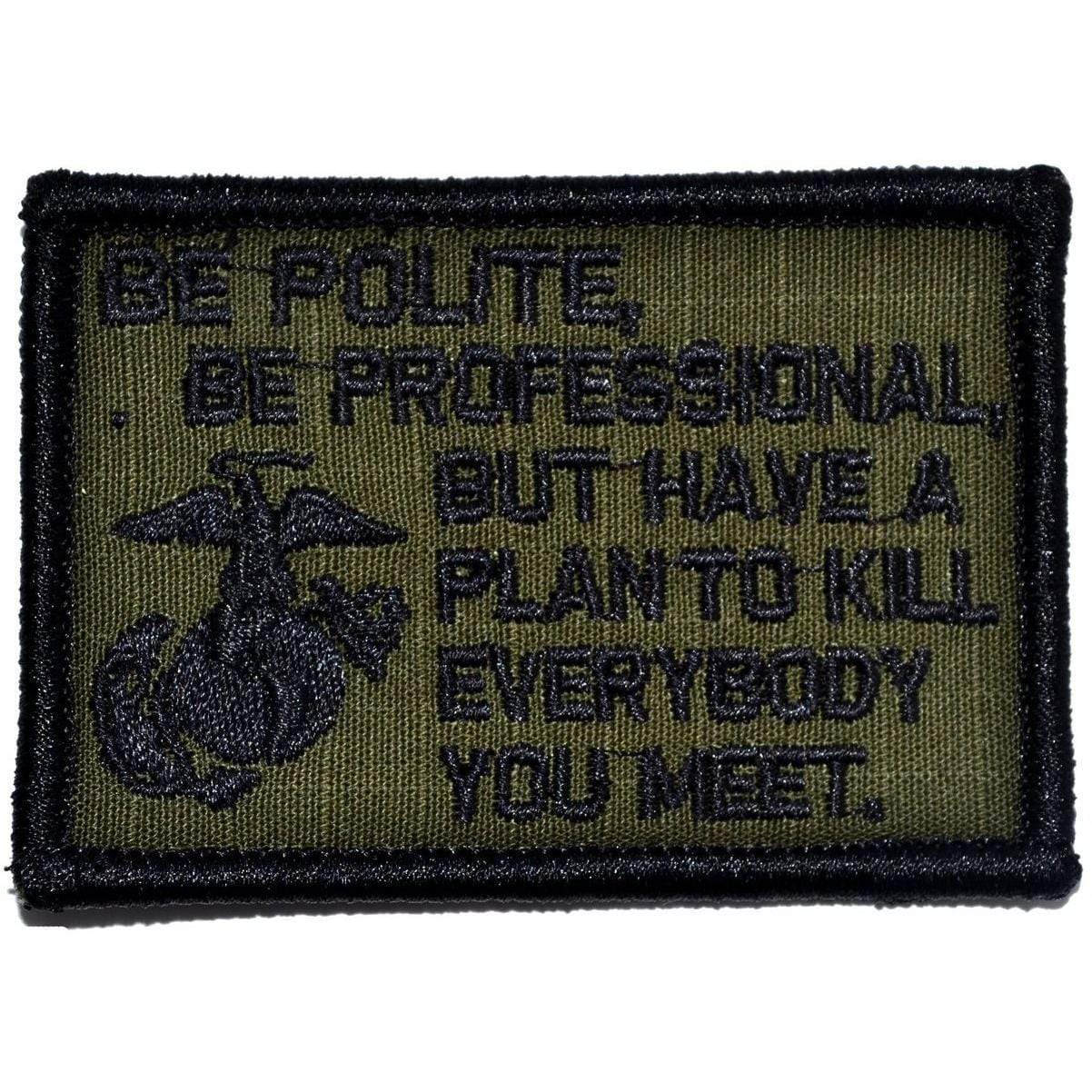 Tactical Gear Junkie Patches Olive Drab Be Polite, Be Professional USMC Mattis Quote - 2x3 Patch