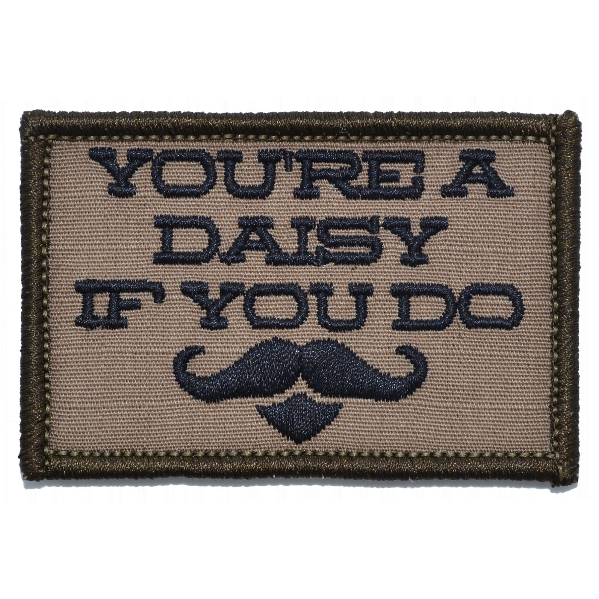 Tactical Gear Junkie Patches Coyote Brown w/ Black You're A Daisy If You Do, Doc Holiday Quote - 2x3 Patch