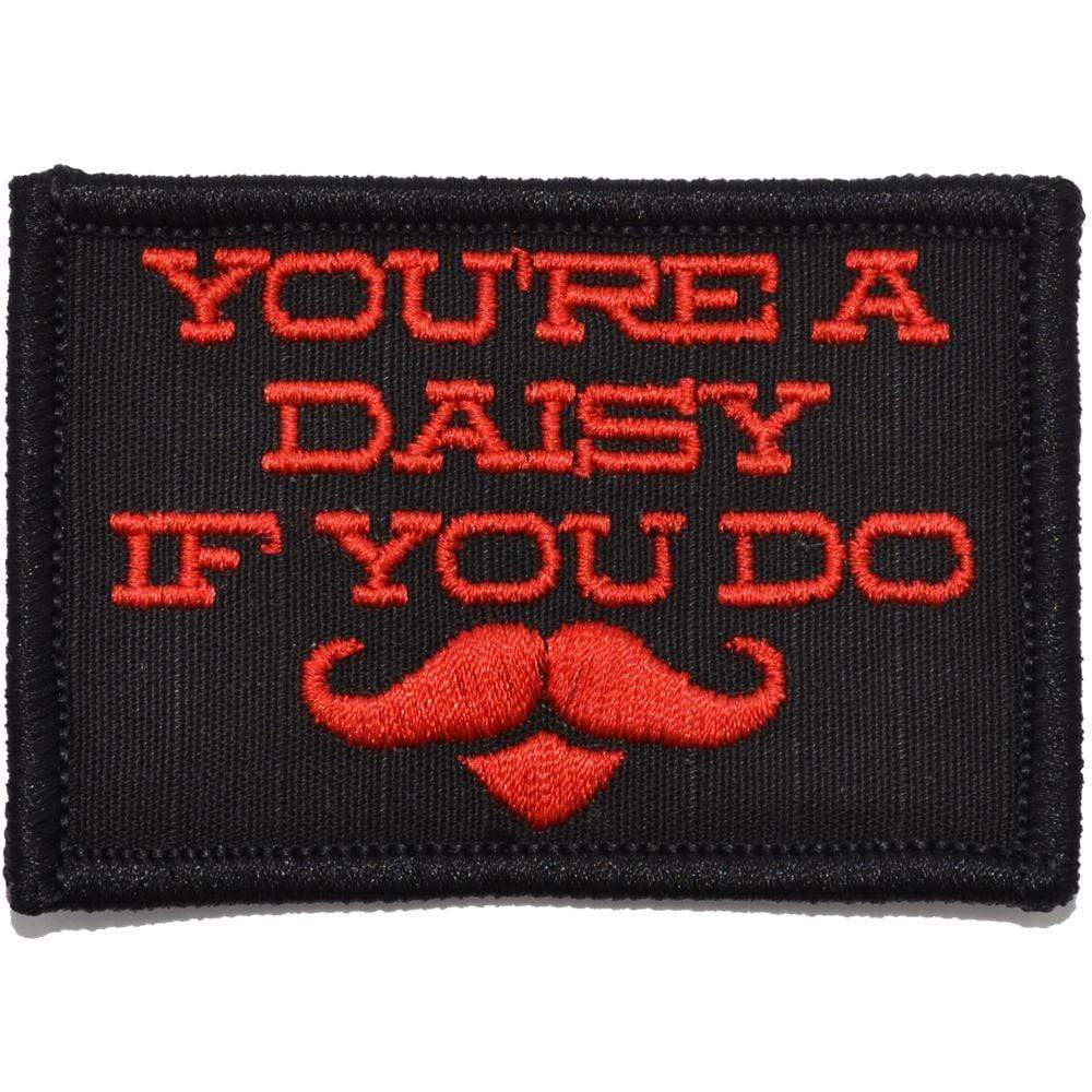 Tactical Gear Junkie Patches Black w/ Red You're A Daisy If You Do, Doc Holiday Quote - 2x3 Patch