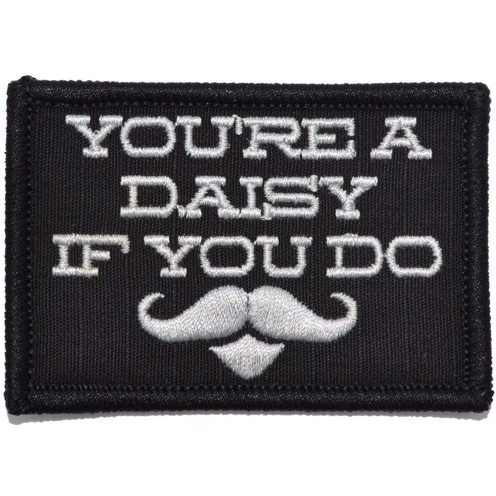 Tactical Gear Junkie Patches Black You're A Daisy If You Do, Doc Holiday Quote - 2x3 Patch