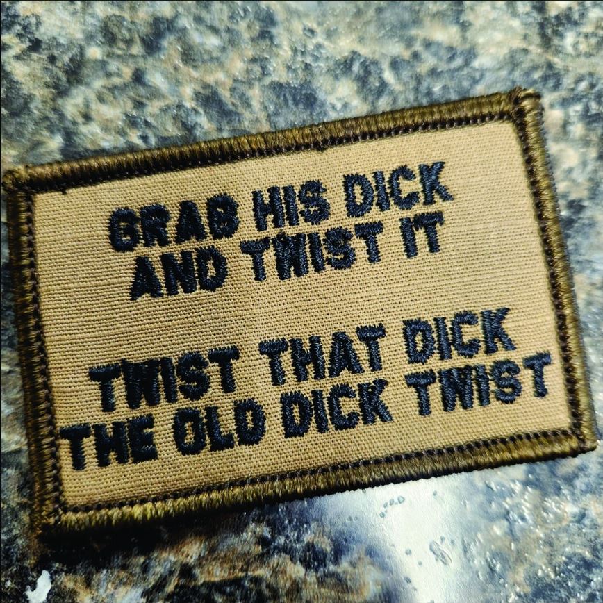 As Seen on Socials - Grab His Dick and Twist It - 2x3 Patch - Coyote w/Black